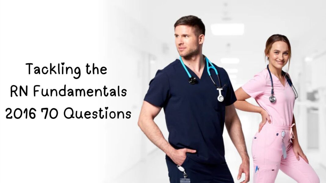 Unlocking Success: A Guide to the RN Fundamentals 2016 70 Questions